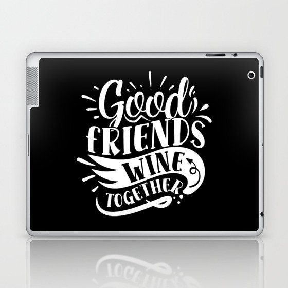 Good Friends Wine Together Laptop & iPad Skin