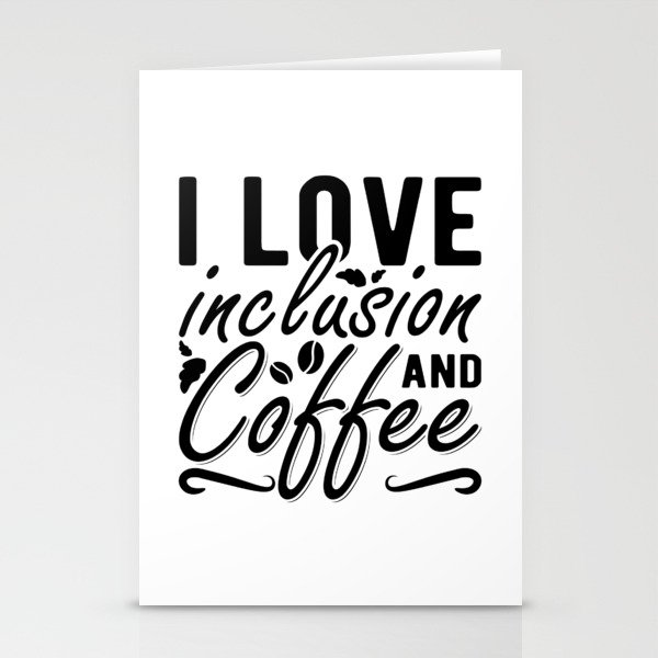 I Love Inclusion And Coffee Anxiety Mental Health Stationery Cards
