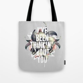 I've been thinkin' 'bout you Tote Bag