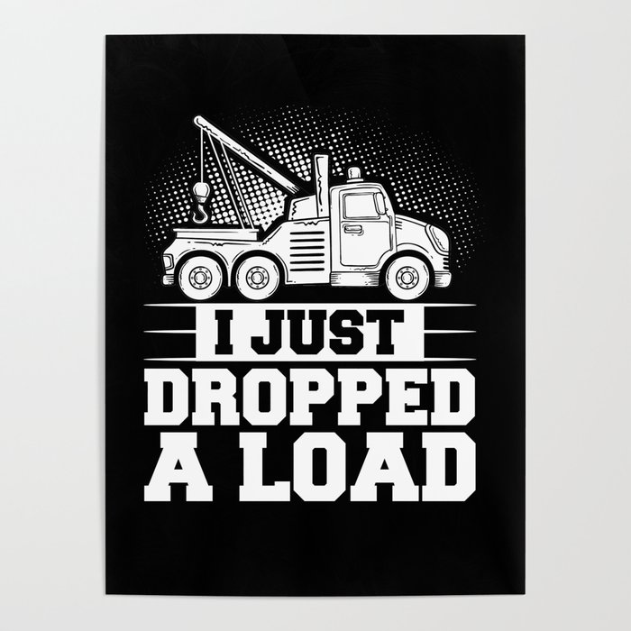 Tow Truck Driver Rollback Funny Tow Operator Poster by Brob Society6