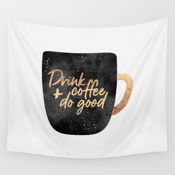 Drink coffee and do good 1 Wall Tapestry