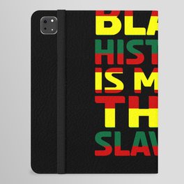 Black History Is More Than Slavery iPad Folio Case