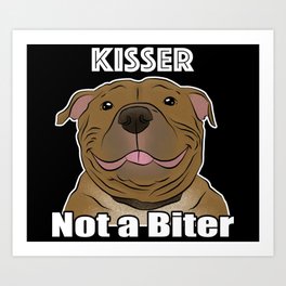 Pitbull Kisser Not a Biter Art Print