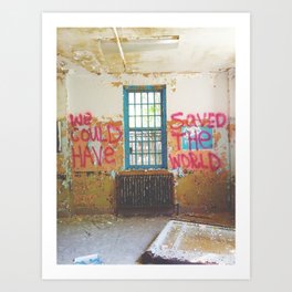 we could have saved the world Art Print