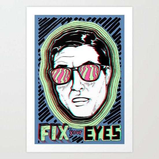 Fix Your Eyes! Art Print