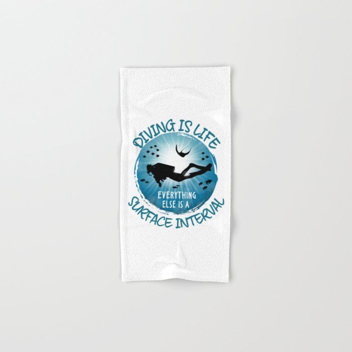 Diving is Life Everything Else is a Surface Interval - Funny Scuba Hand & Bath Towel