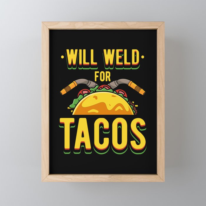 Will Weld For Tacos Framed Mini Art Print