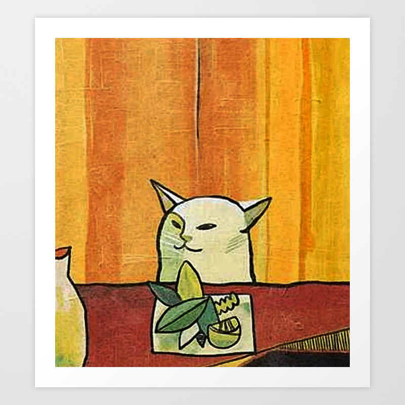 Woman Yelling At A Cat Meme Picasso Style Art Print By