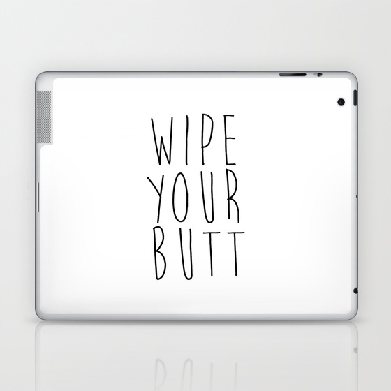 Wipe Your Butt Printable Poster Wall Art Bathroom Sign Funny Bathroom Quote Inspirational Poste Laptop Ipad Skin By Lovelyprints Society6