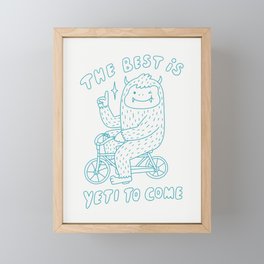 The best is Yeti to come Framed Mini Art Print