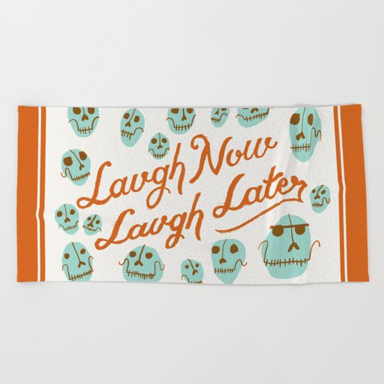 Laugh Now Laugh Later Beach Towel