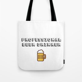 Professional beer drinker Tote Bag