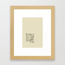 'tis better to have loved and lost than never to have loved at all' Art Print Framed Art Print