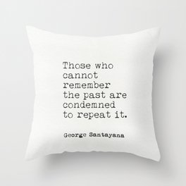 George Santayana quote Throw Pillow