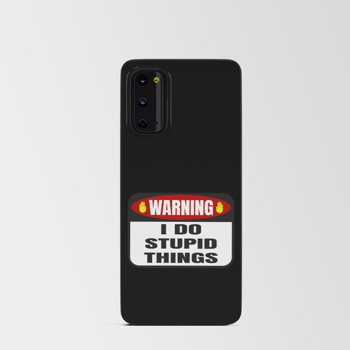 Warning I Do Stupid Things Funny Android Card Case