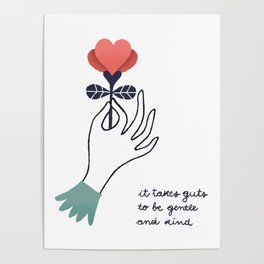 it takes guts to be gentle and kind Poster