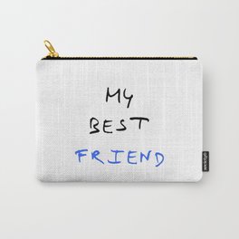 My best friend Carry-All Pouch