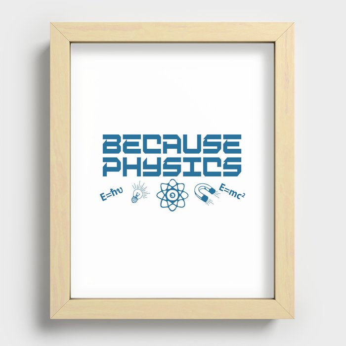 Because Physics Recessed Framed Print