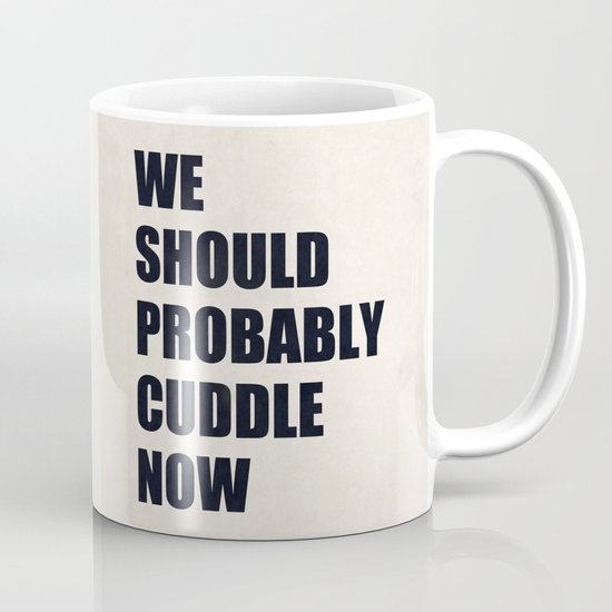 We should probably cuddle now Mug