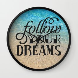 Follow your dream , beach , quotes , inspirational quote Wall Clock
