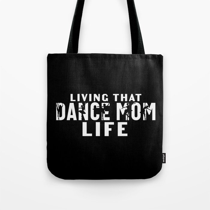 Living That Dance Mom Life Tote Bag