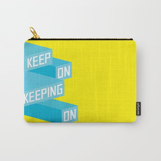 Keep On Keeping on Carry-All Pouch