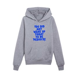 You Did Not Wake Up Today to Be Mediocre in Blue and Cream Kids Pullover Hoodies