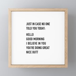 Just in case no one told you today Framed Mini Art Print