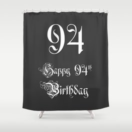 [ Thumbnail: Happy 94th Birthday - Fancy, Ornate, Intricate Look Shower Curtain ]