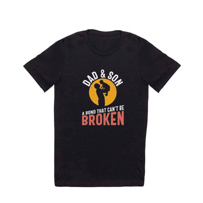 Dad & Son Bond That Can't Be Broken T Shirt