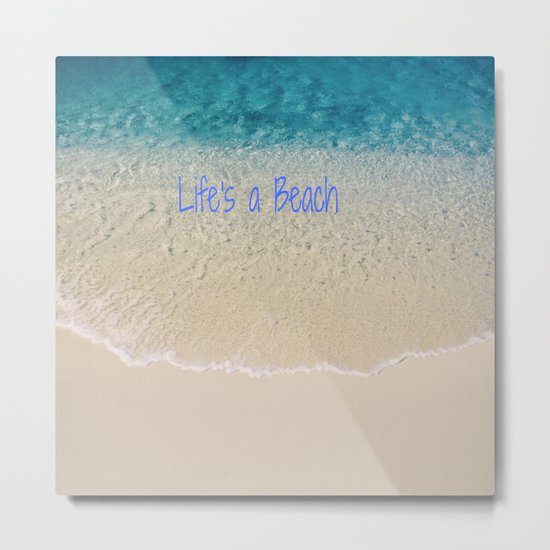 Life's a beach Metal Print
