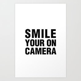 smile you're on camera Art Print