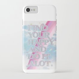 Find your happy print iPhone Case
