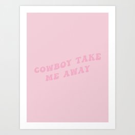 Bright Pink Cowboy Take Me Away Art Print
