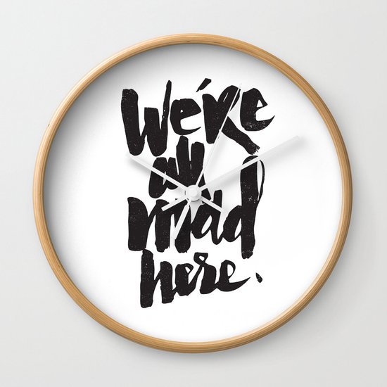 ...MAD HERE Wall Clock