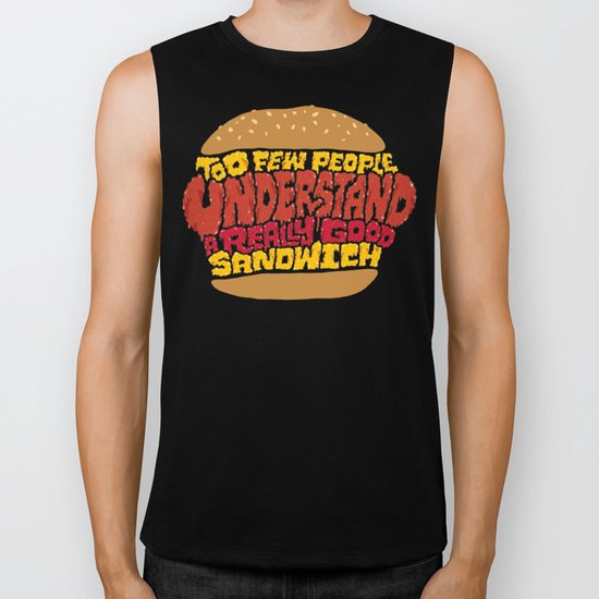 Too few people understand a really good sandwich. Biker Tank