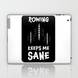 Rowing keeps me sane design / rowing athlete / rowing college / rowing gift idea / rowing lover present Laptop Skin