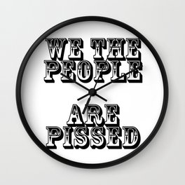 we the people  are pissed Wall Clock
