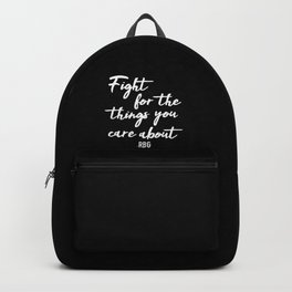 Fight for the things you care about Backpack