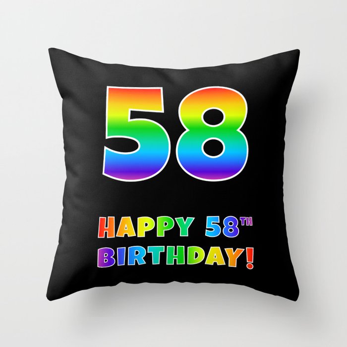 HAPPY 58TH BIRTHDAY - Multicolored Rainbow Spectrum Gradient Throw Pillow