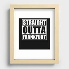 Straight Outta Frankfurt Recessed Framed Print