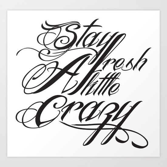 Stay fresh a little crazy Art Print