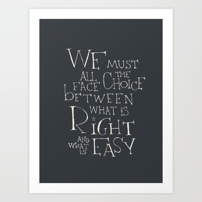 We must all face the choice Art Print