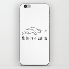 No Meow-tivation iPhone Skin