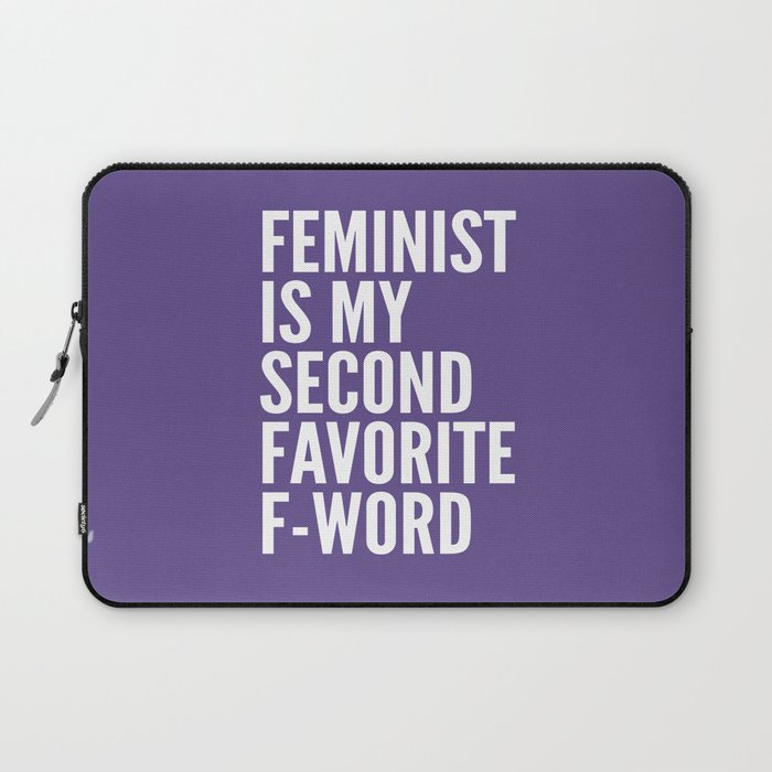 Feminist is My Second Favorite F-Word (Ultra Violet) Laptop Sleeve