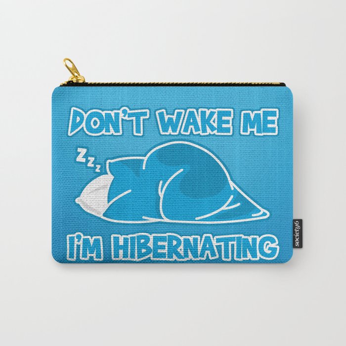 Don't wake me I'm hibernating Carry-All Pouch