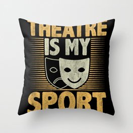 Theatre is My Sport Funny Theatre Design Throw Pillow