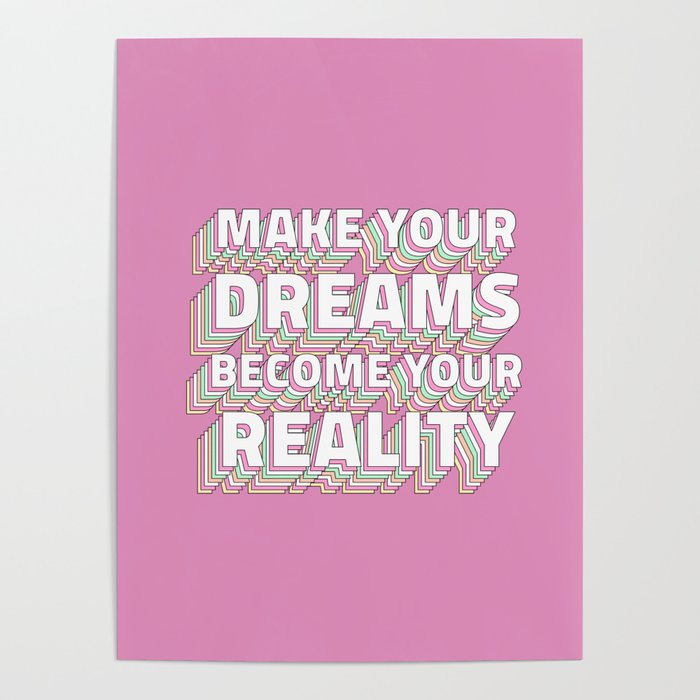Make Your Dreams Become Your Reality Layered Poster
