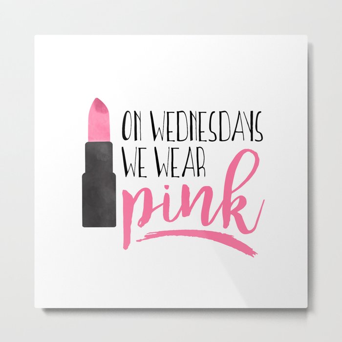 On Wednesdays We Wear Pink Metal Print