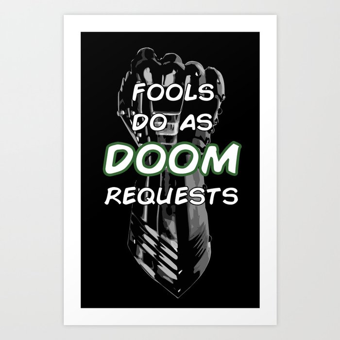 Fools Do As Doom Requests Art Print